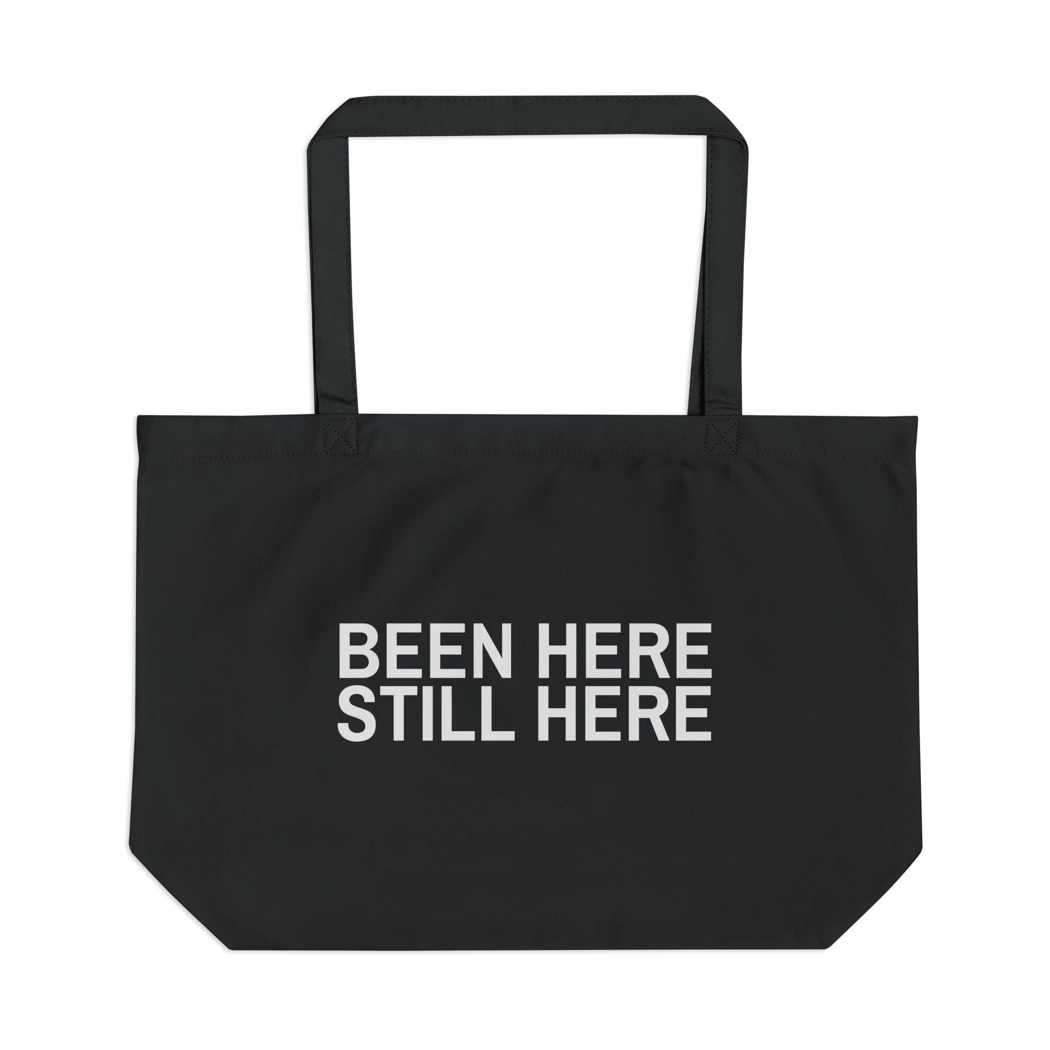 BEEN HERE STILL HERE Large Eco Tote