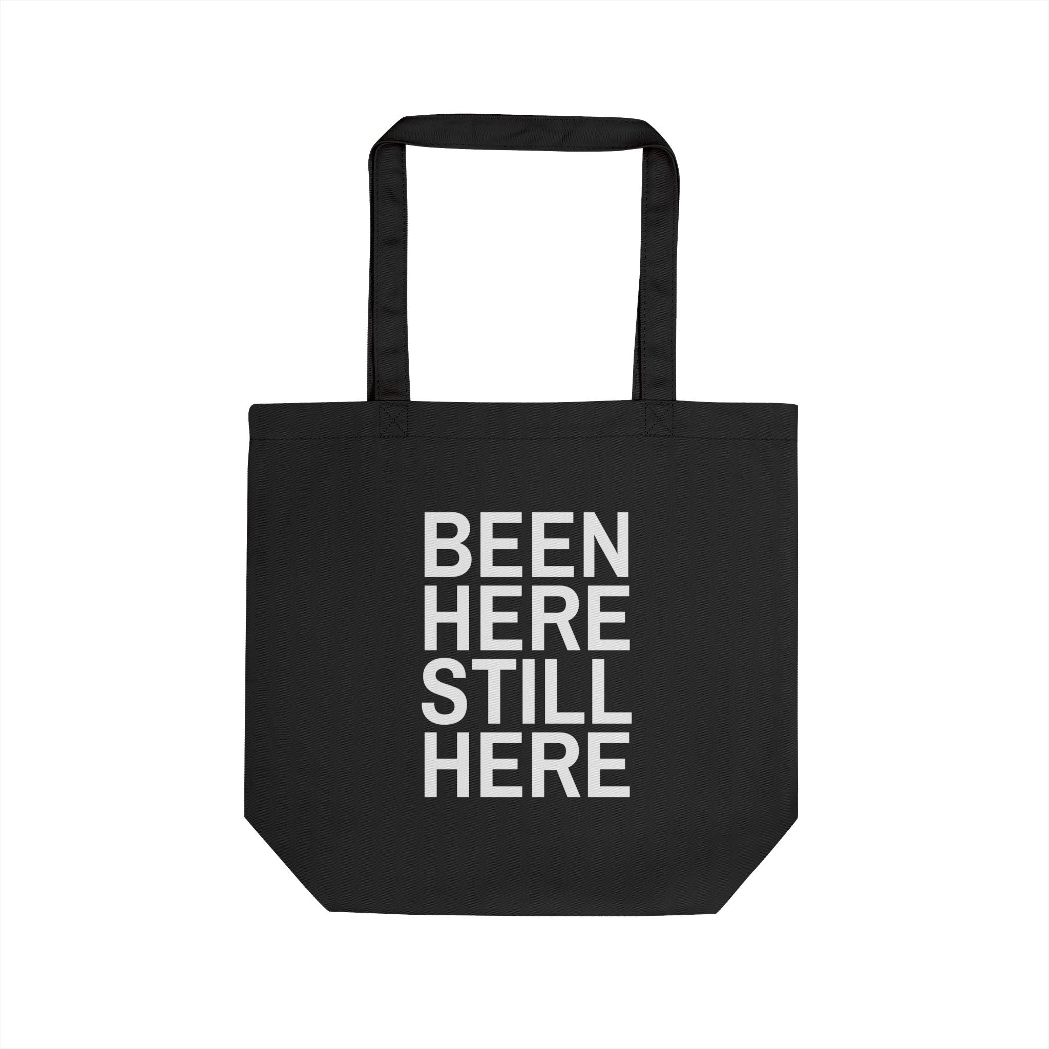 BEEN HERE STILL HERE Eco Tote Bag